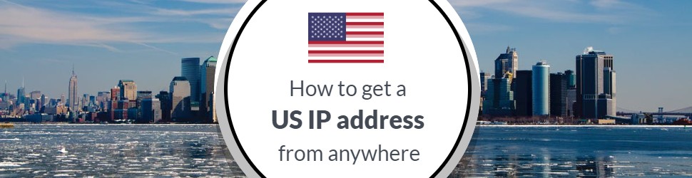 How to get a US IP address