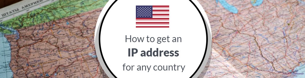 How to get an IP address for any country